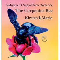 Nature's Li'l Samaritans The Carpenter Bee, Book ONE, (Hardcover)