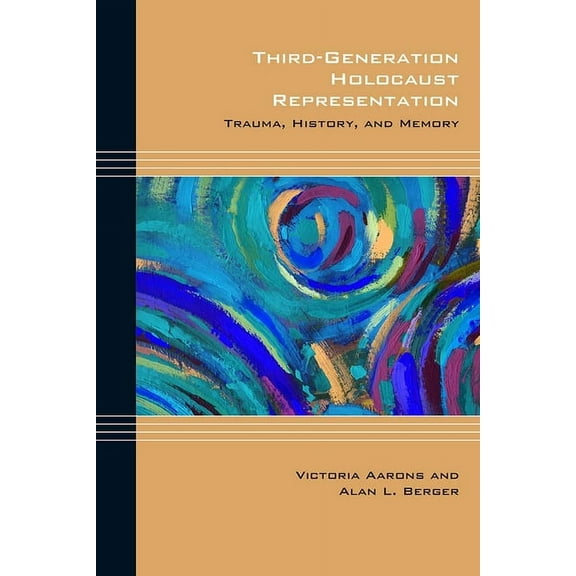 Cultural Expressions: Third-Generation Holocaust Representation : Trauma, History, and Memory (Paperback)