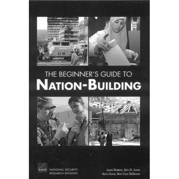 Pre-Owned The Beginner's Guide to Nation-Building (Paperback) 0833039881 9780833039880
