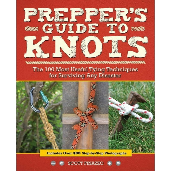 Prepper's Guide to Knots: The 100 Most Useful Tying Techniques for Surviving Any Disaster, (Paperback)