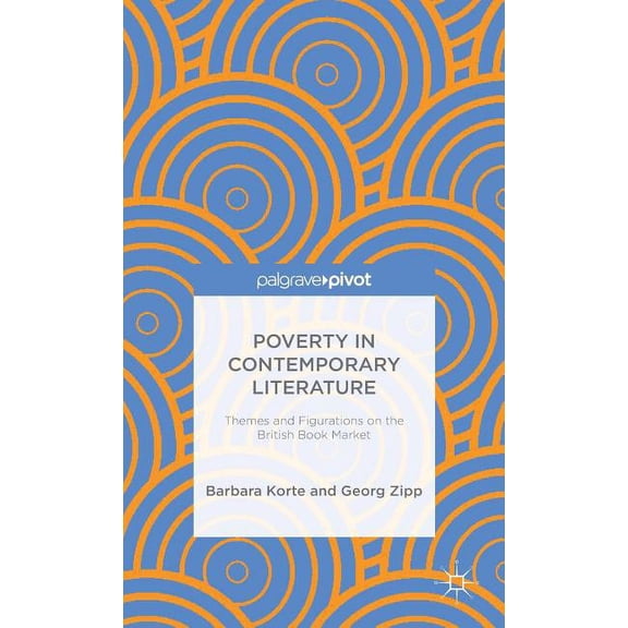 Palgrave Pivot Poverty in Contemporary Literature: Themes and Figurations on the British Book Market, (Hardcover)