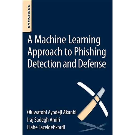 A Machine-Learning Approach to Phishing Detection and Defense, (Paperback)