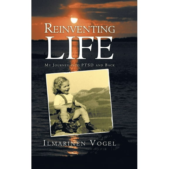 Reinventing Life : My Journey into Ptsd and Back (Hardcover)