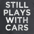 thumbnail image 3 of CafePress - Still Plays With Cars Funny Saying Men's Shirt Men - Long Sleeve Dark T-Shirt, 3 of 4