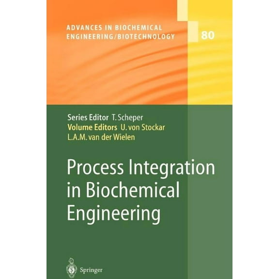 Advances in Biochemical Engineering & Bi Process Integration in Biochemical Engineering, Book 80, (Paperback)