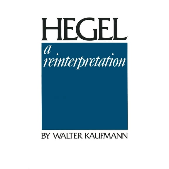 Hegel: A Reinterpretation, (Hardcover)