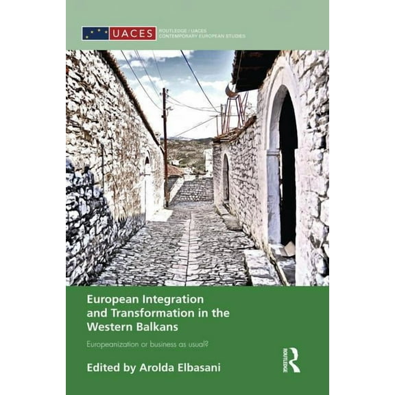 Routledge/UACES Contemporary European St European Integration and Transformation in the Western Balkans: Europeanization or Business as Usual?, (Paperback)
