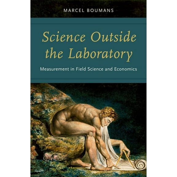Science Outside the Laboratory: Measurement in Field Science and Economics, (Hardcover)
