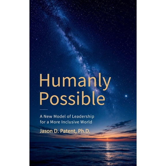 Humanly Possible: A New Model of Leadership for a More Inclusive World, (Paperback)