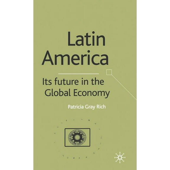 Latin America: Its Future in the Global Economy, (Hardcover)