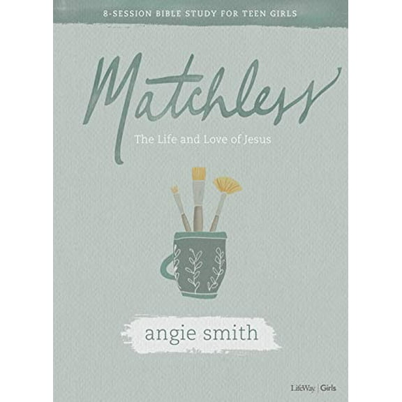 Pre-Owned Matchless - Teen Girls' Bible Study Book: The Life and Love of Jesus (Paperback) 1087700418 9781087700410