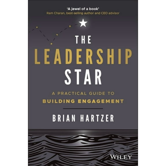 The Leadership Star: A Practical Guide to Building Engagement, (Paperback)