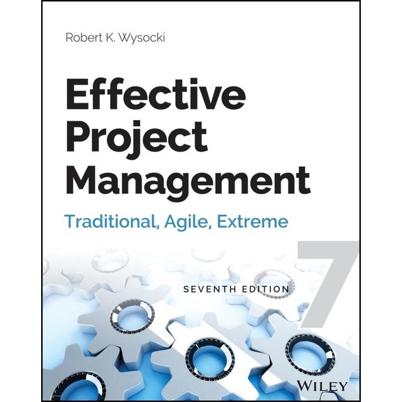 Effective Project Management : Traditional, Agile, Extreme
