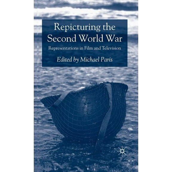 Repicturing the Second World War: Representations in Film and Television, (Hardcover)