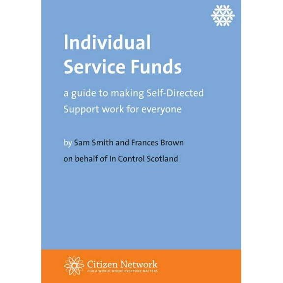 Individual Service Funds: a guide to making Self-Directed Support work for everyone, (Paperback)