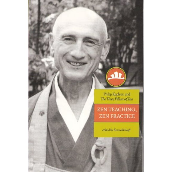 Pre-Owned Zen Teaching, Zen Practice: Philip Kapleau And The Three Pillars Of Zen (Paperback) 0834804409 9780834804401