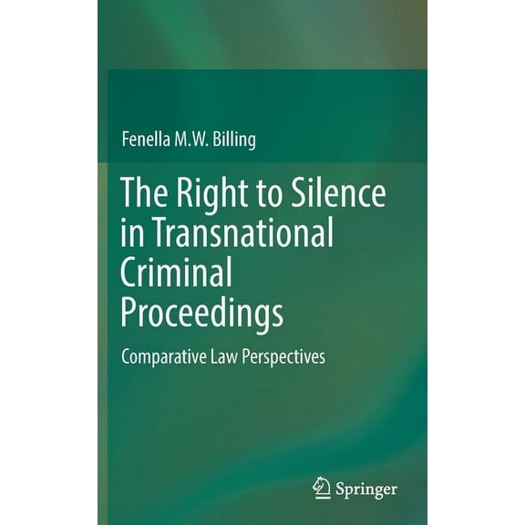 The Right to Silence in Transnational Criminal Proceedings: Comparative Law Perspectives, (Hardcover)