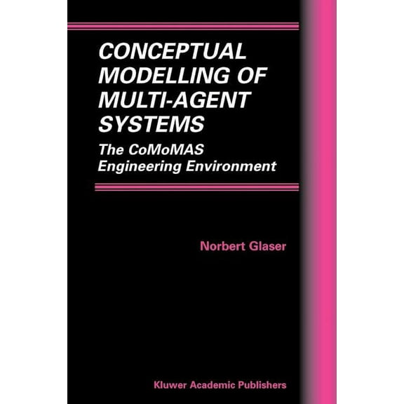 Multiagent Systems, Artificial Societies Conceptual Modelling of Multi-Agent Systems: The Comomas Engineering Environment, Book 4, (Hardcover)