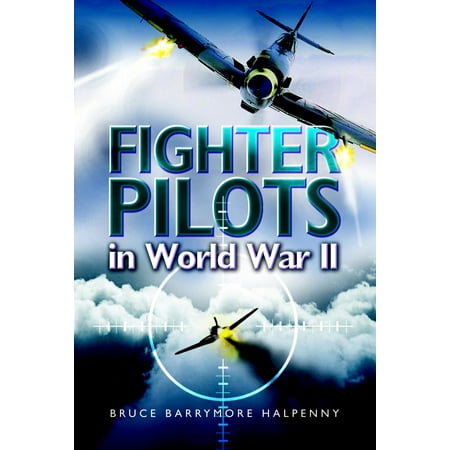 Fighter Pilots in World War II - eBook (Best Fighter Pilots In The World Rankings)