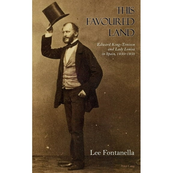 This Favoured Land: Edward King-Tenison and Lady Louisa in Spain, 1850-1853 (Hardcover)