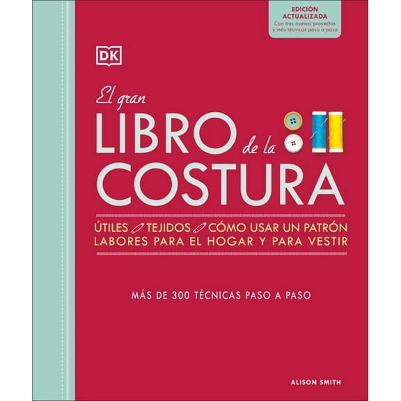 El Gran Libro de la Costura. Nueva Edición (the Sewing Book 3rd Edition), (Hardcover)