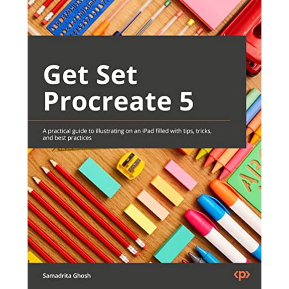 Pre-Owned Get Set Procreate 5: A practical guide to illustrating on an iPad filled with tips, tricks, and best practices (Paperback) 1800563000 9781800563001