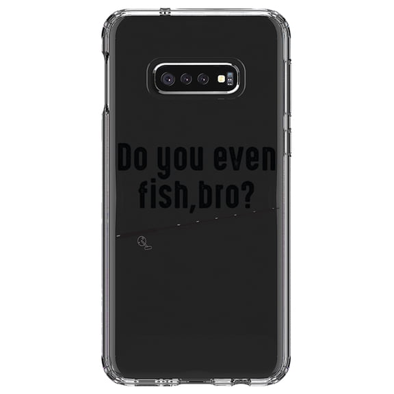 DistinctInk Clear Shockproof Hybrid Case for Samsung Galaxy S10e (5.8" Screen) - TPU Bumper Acrylic Back Tempered Glass Screen Protector - Do You Even Fish, Bro?