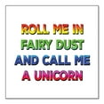 thumbnail image 1 of DistinctInk Custom Bumper Sticker - 6" x 6" Decorative Decal - White Background - Roll Me in Fairy Dust and Call Me a Unicorn, 1 of 2
