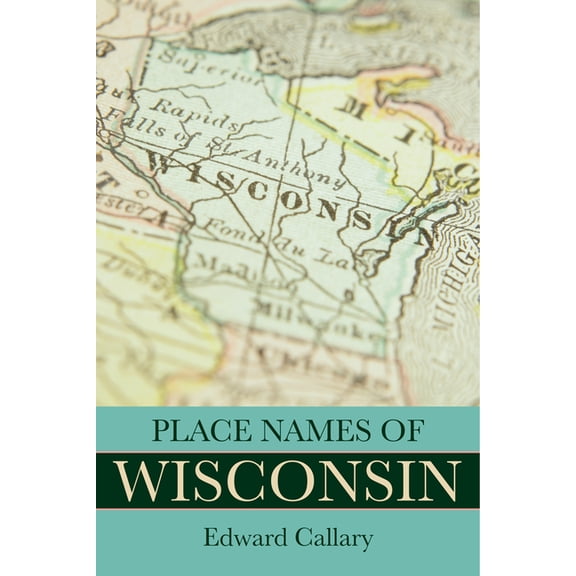 Place Names of Wisconsin, (Paperback)