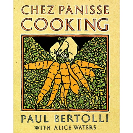 Chez Panisse Cooking : A Cookbook (Best Alice Waters Cookbook)