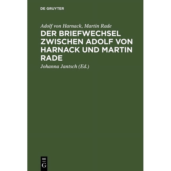 Der Briefwechsel zwischen Adolf von Harnack und Martin Rade, (Hardcover)
