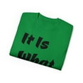 thumbnail image 3 of It Is What It Is Unisex Cotton T-Shirt, Common Phrase, Funny Saying, 3 of 3