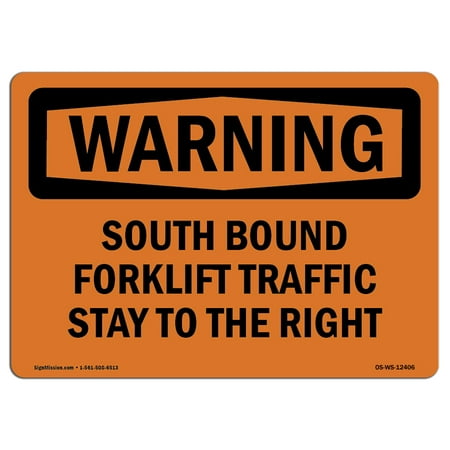 OSHA WARNING Sign - South Bound Forklift Traffic Stay To The Right | Choose from: Aluminum, Rigid Plastic or Vinyl Label Decal | Protect Your Business, Work Site, Warehouse |  Made in the