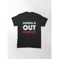 thumbnail image 1 of School Is Out Forever Graduation Funny Unisex T-Shirt NW157, S-5XL, 1 of 4