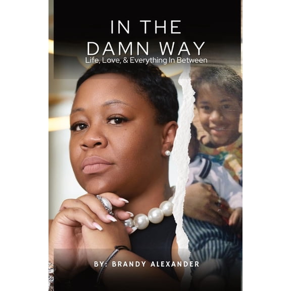 In The Damn Way: Life, Love, & Everything In Between, (Paperback)