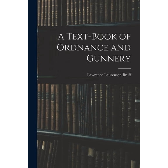 A Text-Book of Ordnance and Gunnery, (Paperback)