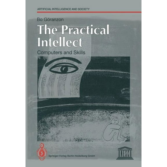 Human-Centred Systems The Practical Intellect: Computers and Skills, (Paperback)