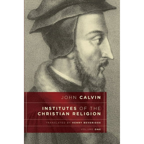 Institutes of the Christian Religion, vol 1 (Paperback)