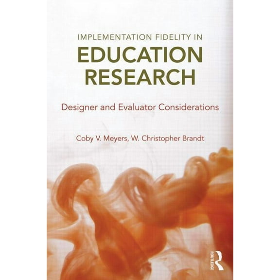 Implementation Fidelity in Education Research: Designer and Evaluator Considerations, (Paperback)