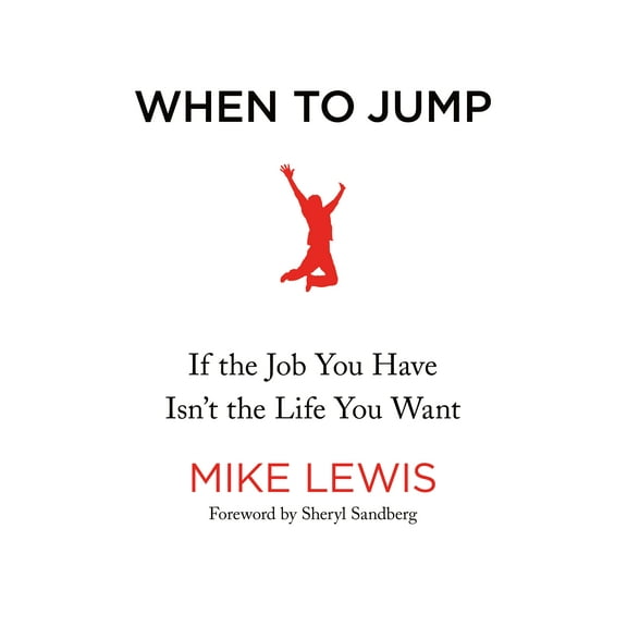 When to Jump: If the Job You Have Isn't the Life You Want