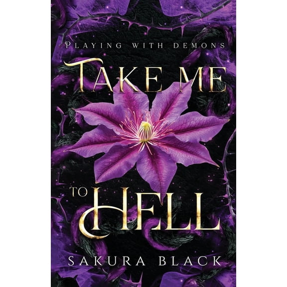 Playing with Demons Take Me to Hell: A Paranormal Demon Romance, Book 1, (Paperback)