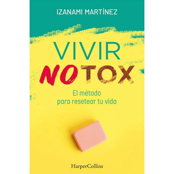 Vivir Notox. El Método Para Resetear Tu Vida (Living Notox), (Paperback)