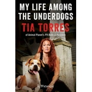 TIA TORRES My Life Among the Underdogs: A Memoir (Paperback)