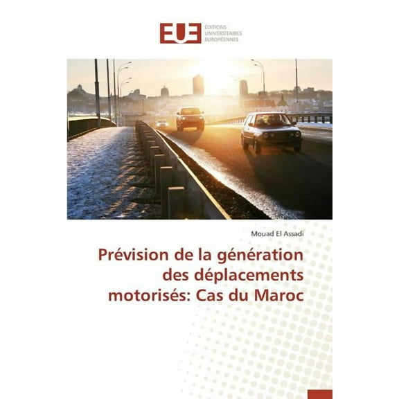 Omn.Univ.Europ.: Prévision de la Génération Des Déplacements Motorisés: Cas Du Maroc (Paperback)