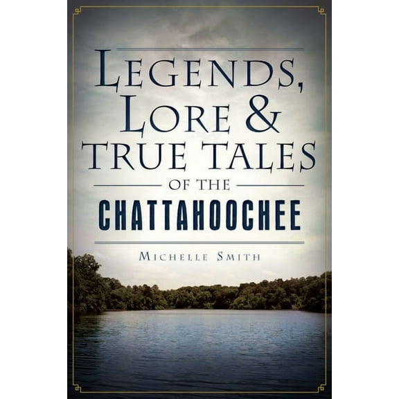 American Legends: Legends, Lore & True Tales of the Chattahoochee (Paperback)