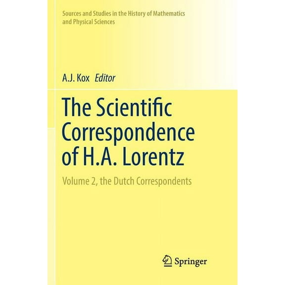 Sources and Studies in the History of Ma The Scientific Correspondence of H.A. Lorentz: Volume 2, the Dutch Correspondents, (Paperback)