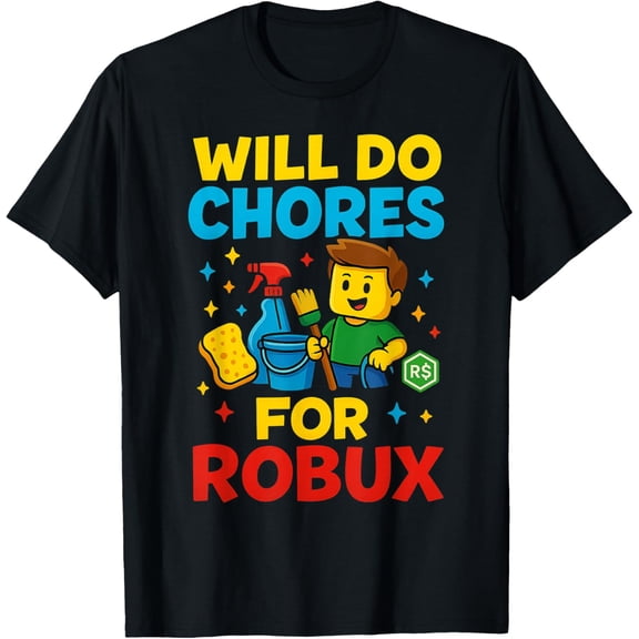 NODB Will Do Chores For Robux Funny Gamer T-Shirt BLACK Unisex S-5XL Hot Trending Shirt, Vintage Birthday Gift