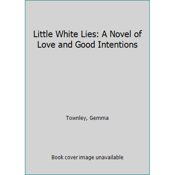 Pre-Owned Little White Lies: A Novel of Love and Good Intentions (Unknown) 0345486862 9780345486868