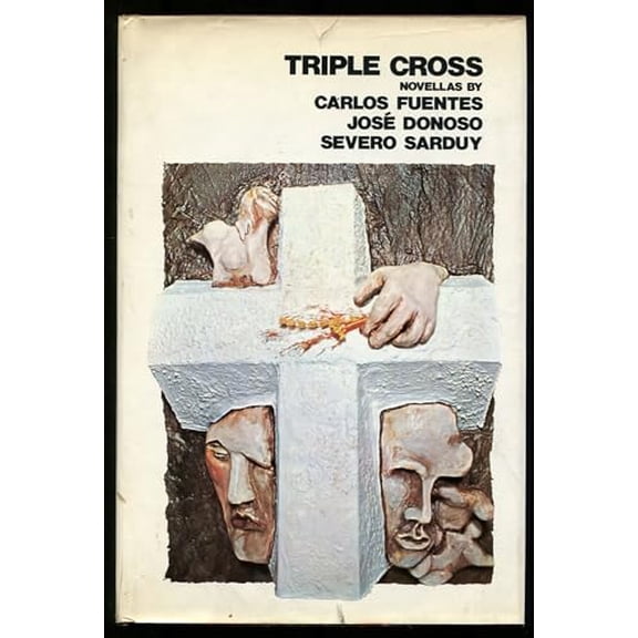 Pre-Owned Triple Cross: Novellas By Carlos Fuentes, Jose Donoso, Severo Sarduy (Stated First Edition w/ Dust Jacket) Paperback