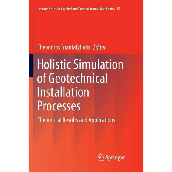 Lecture Notes in Applied and Computation Holistic Simulation of Geotechnical Installation Processes: Theoretical Results and Applications, Book 82, (Paperback)